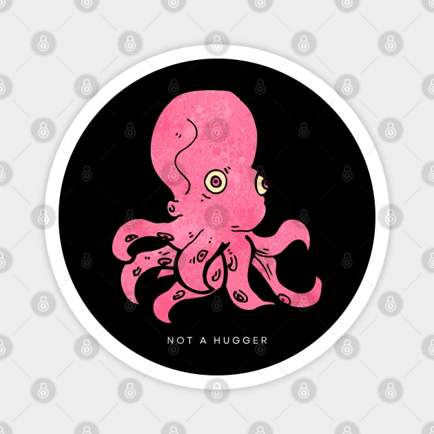 not a hugger | pink octopus | small print Magnet by monoblocpotato